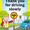 Thank You For Driving Slowly Traffic Sign for Schools